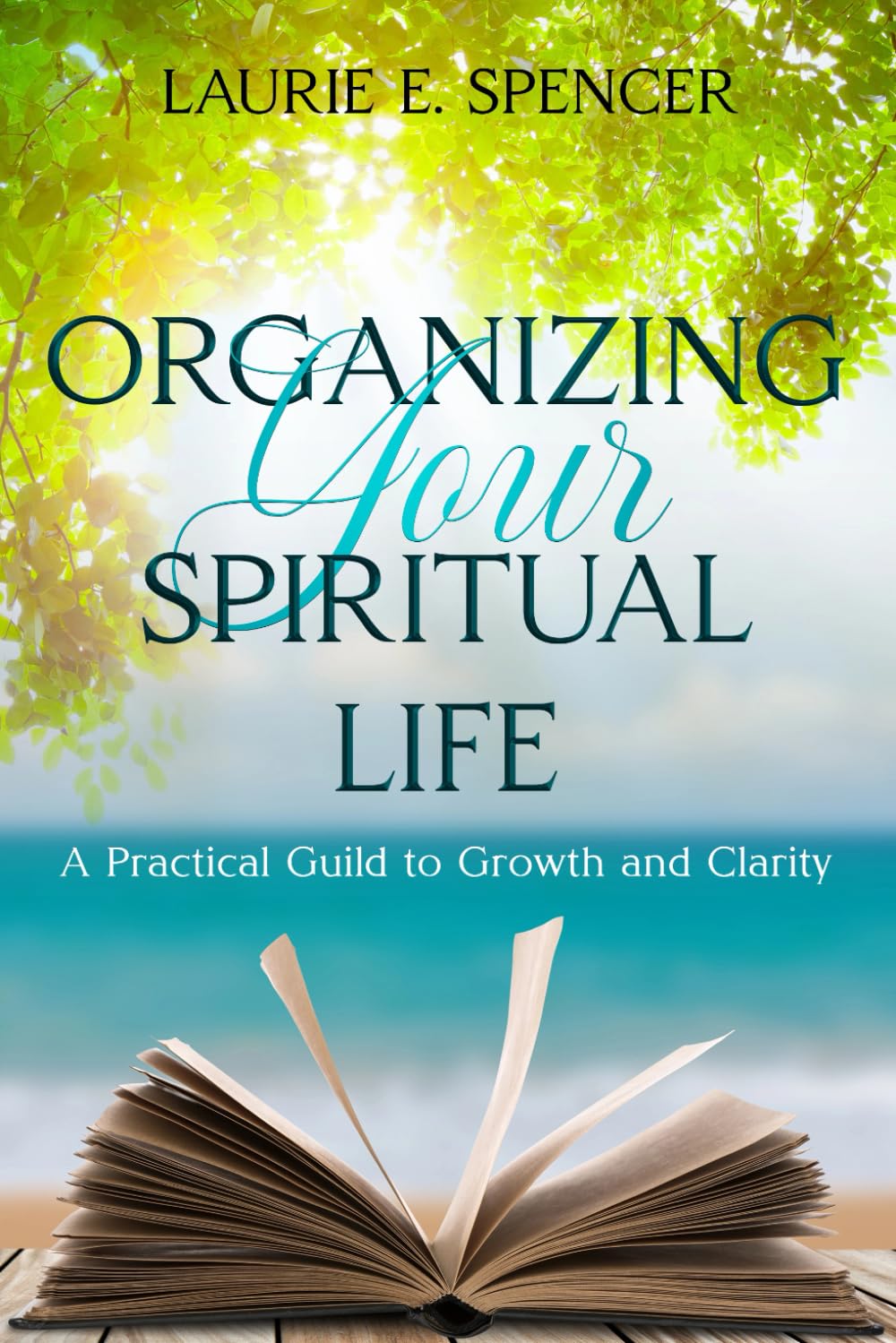 Organizing Your Spiritual Life: A Practical Guide to Growth and Clarity
