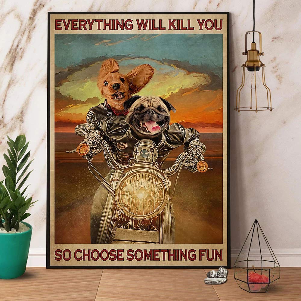 Bcts Pug Motorcycle Everything Will Kill You Poster Art Print Decor Home Home Decor Art Wall Decor Poster Metal Sign 12X16 Inches