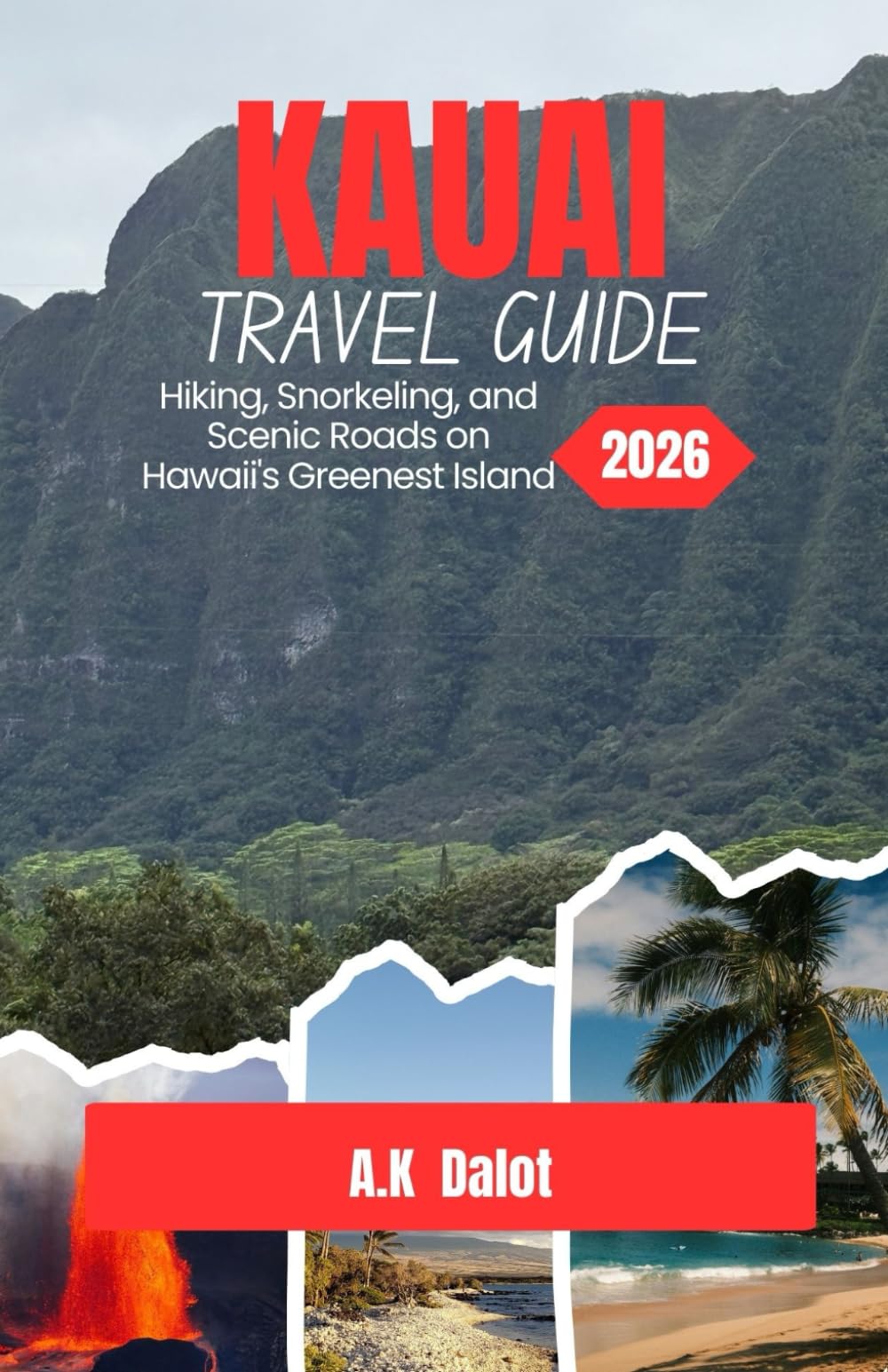 KAUAI TRAVEL GUIDE 2026: Hiking, Snorkeling, and Scenic Roads on Hawaii's Greenest Island