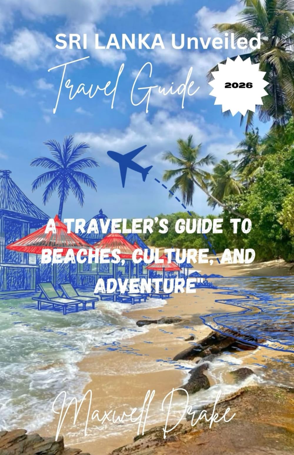 Sri Lanka Unveiled: A Traveler’s Guide to Beaches, Culture, and Adventure"