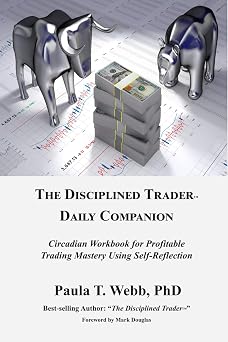 The Disciplined TraderTM Yearly Daily Workbook Your Path to Consistent Financial Mastery with Self-Reflection