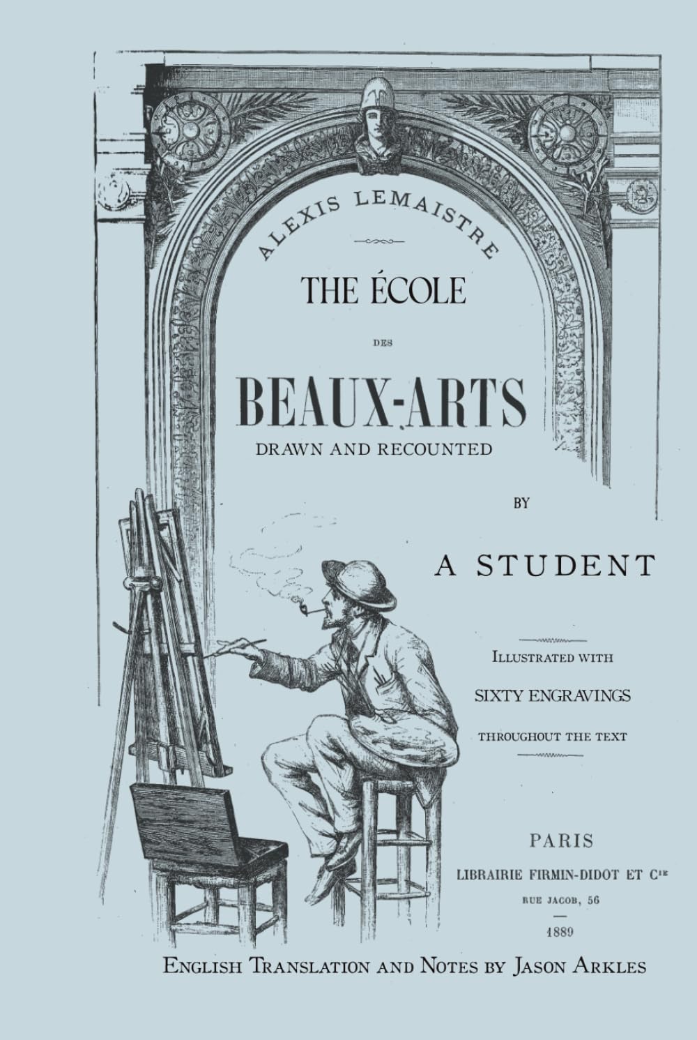 The École des Beaux-Arts, drawn and recounted by a student.: English Translation.      Hardcover – March 23, 2026