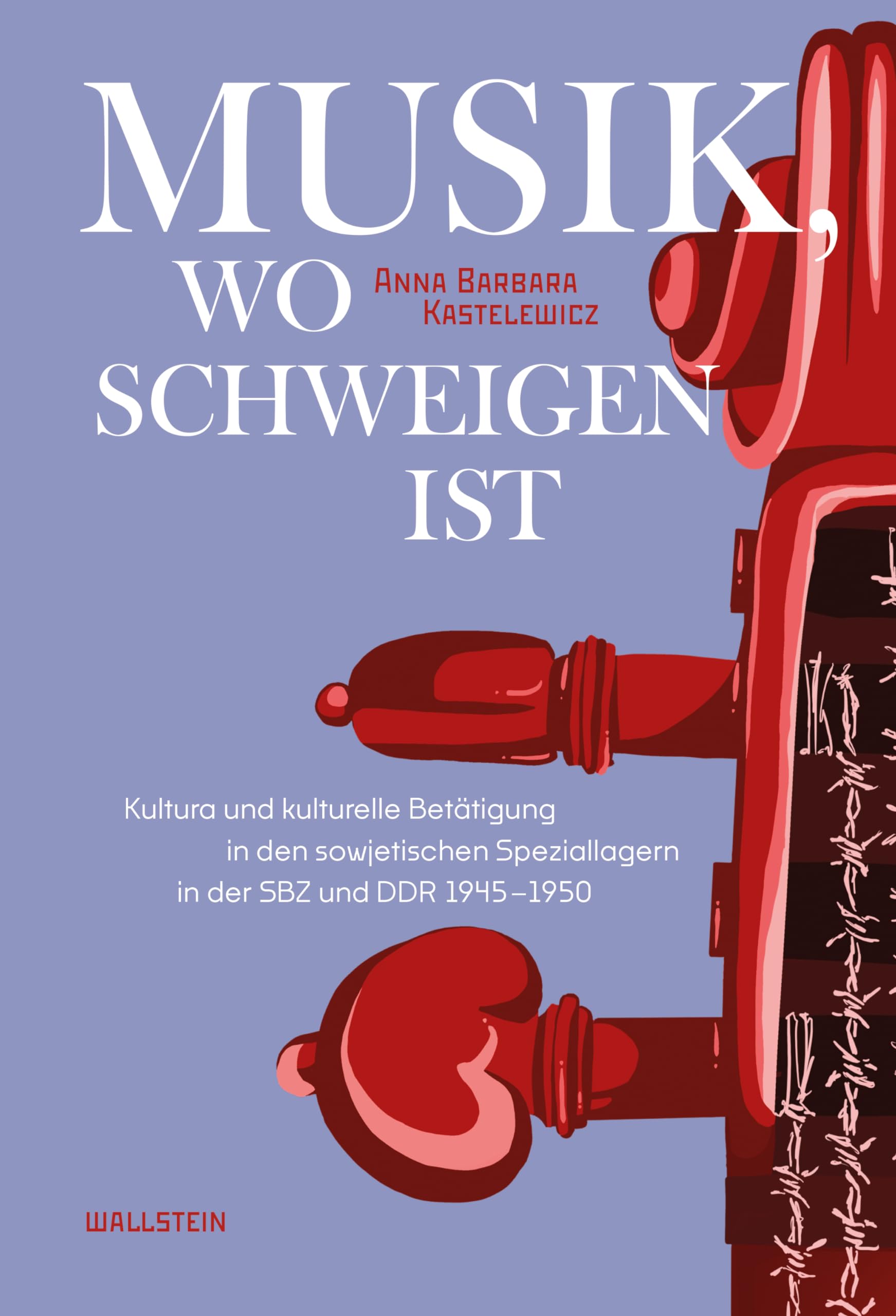 Musik, wo Schweigen ist: Kultura und kulturelle Betätigung in den sowjetischen Speziallagern in der SBZ und DDR 1945-1950