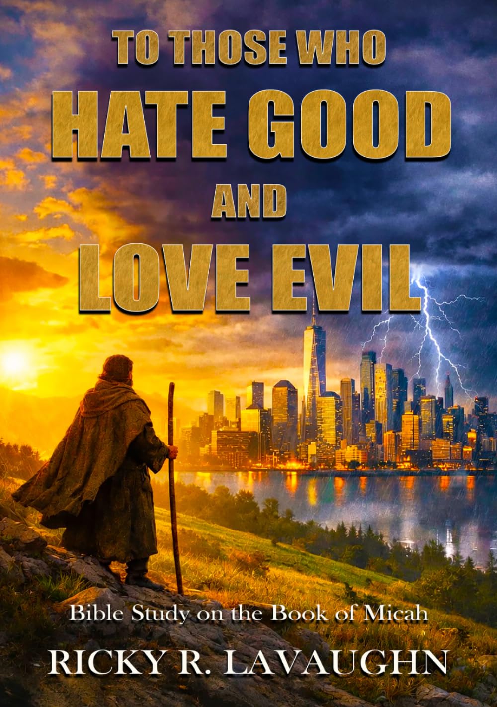 To Those Who Hate Good and Love Evil: Bible Study on the Book of Micah (Prophets: Jonah to Habakkuk)