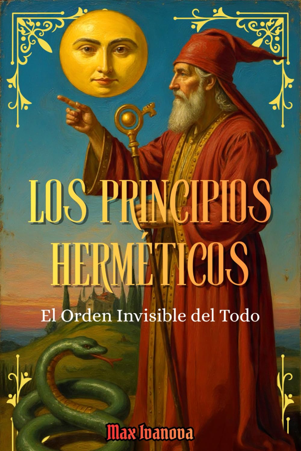 Los Principios Herméticos: El Orden Invisible Del Todo