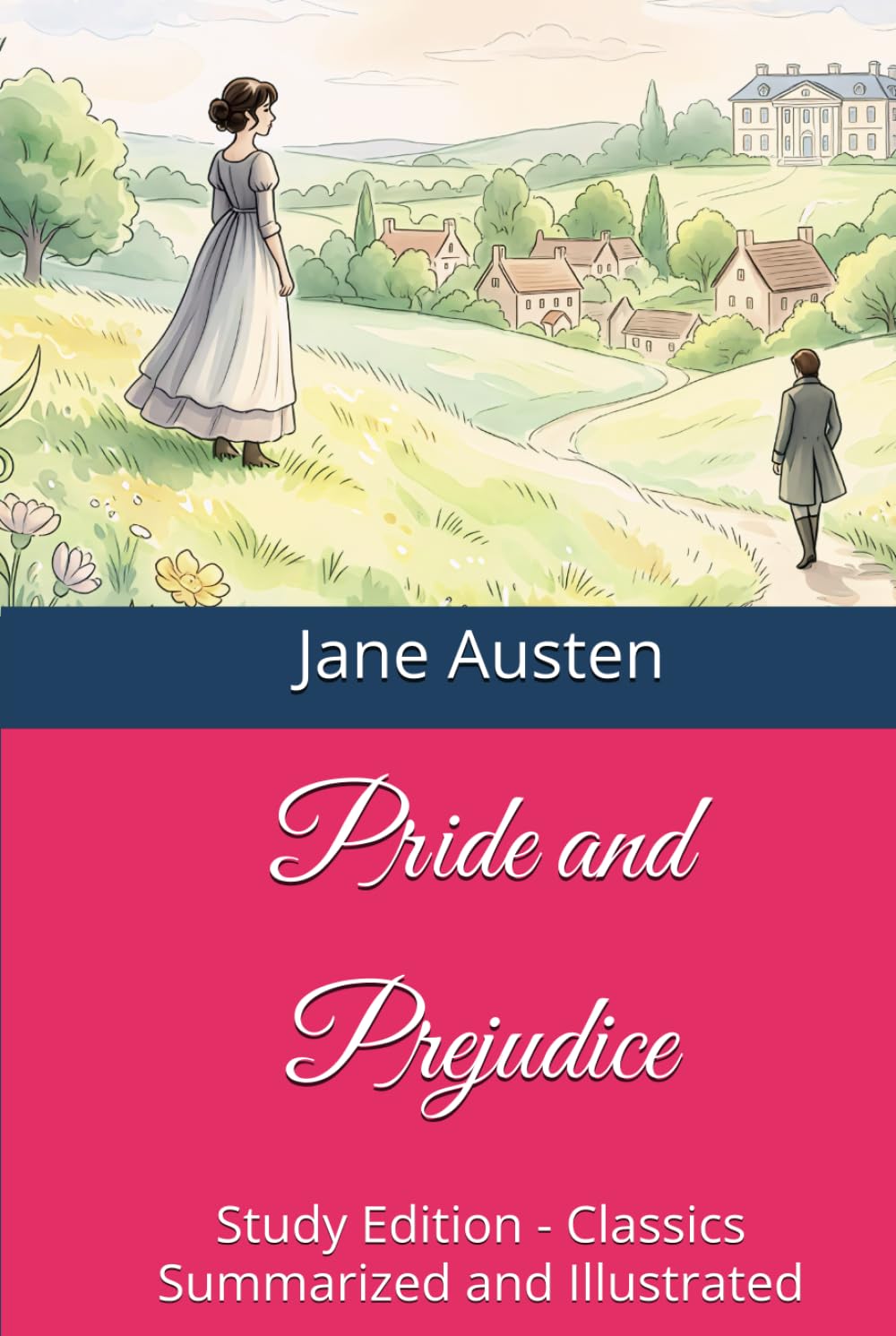 Pride and Prejudice: Study Edition - Classics Summarized and Illustrated
