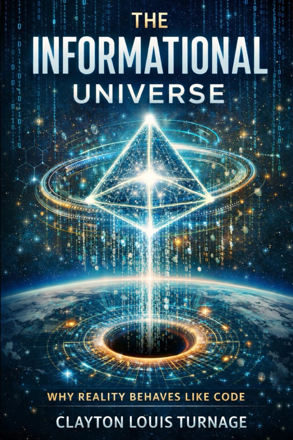 The Informational Universe: Why Reality Behaves Like Code: 3