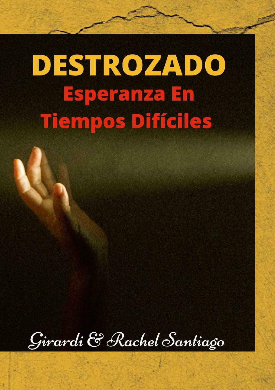 DESTROZADO: Esperanza En Tiempos Difíciles