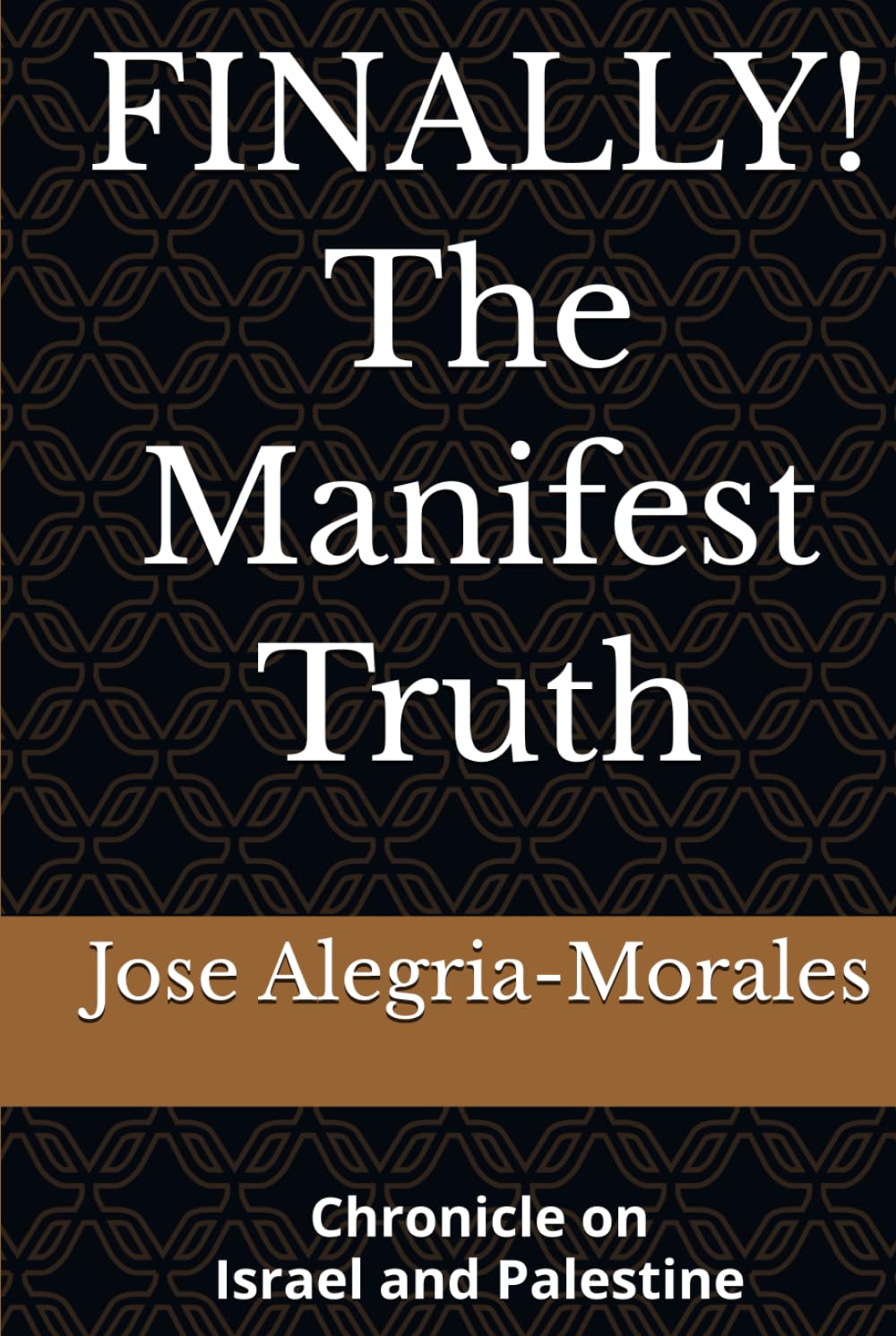 FINALLY! The Manifest Truth: Chronicle on Israel and Palestine