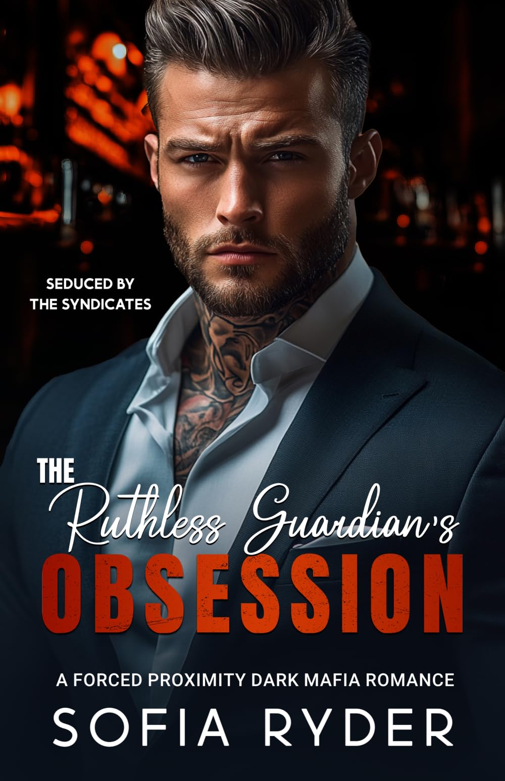The Ruthless Guardian's Obsession: A Forced Proximity Dark Mafia Romance: 1 (Seduced by the Syndicates)