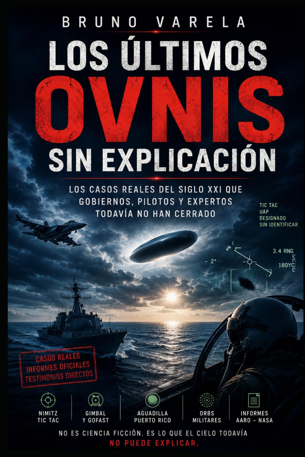 Los últimos OVNIS sin explicación: Los casos reales del siglo XXI que gobiernos, pilotos y expertos todavía no han cerrado: 2 (Expedientes del Cielo)