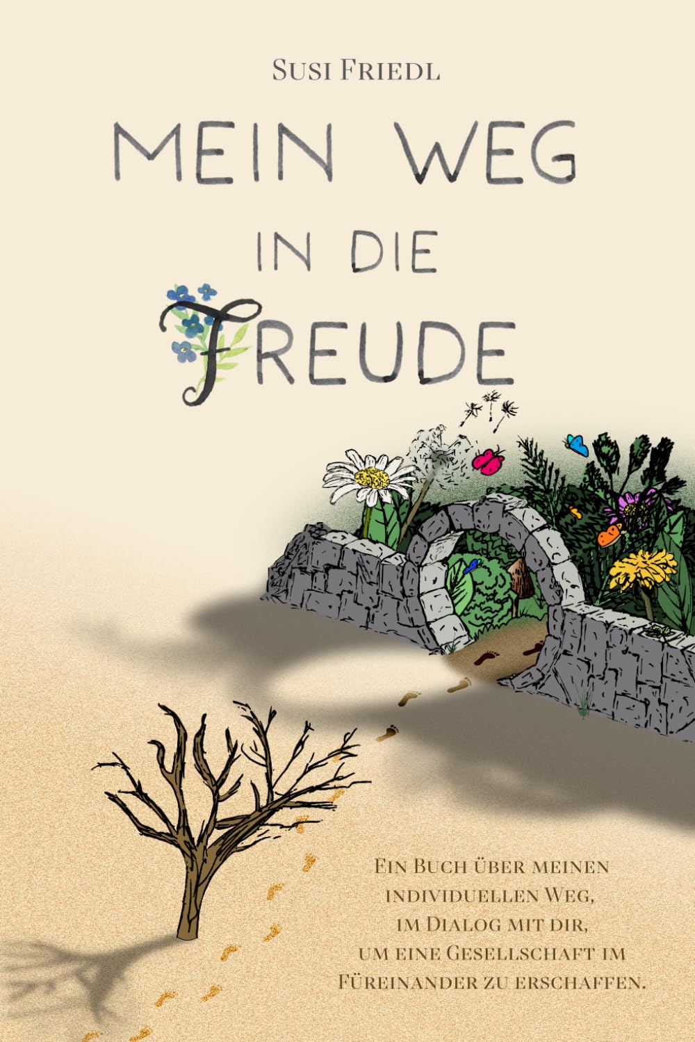 Mein Weg in die Freude: Ein Buch über meinen individuellen Weg, im Dialog mit dir