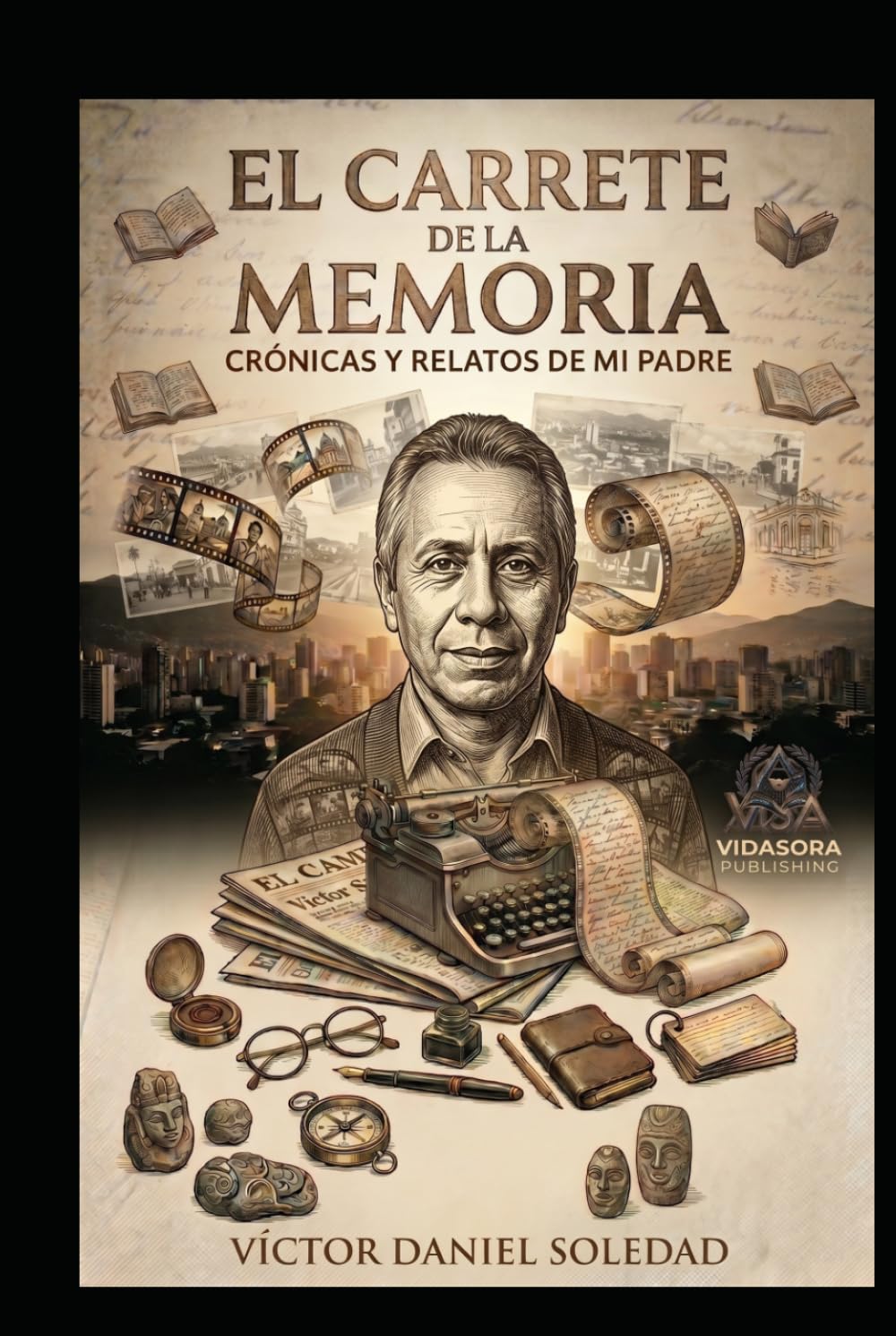 EL CARRETE DE LA MEMORIA: CRÓNICAS Y RELATOS DE MI PADRE