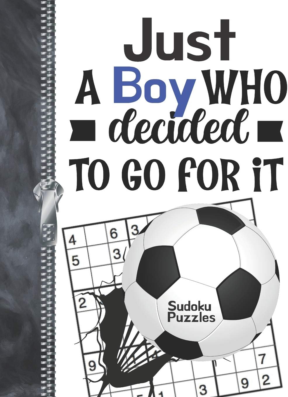 Just A Boy Who Decided To Go For It Sudoku Puzzles: A4 Large Beginners Activity Puzzle Book For Traveling Soccer Players On The Go