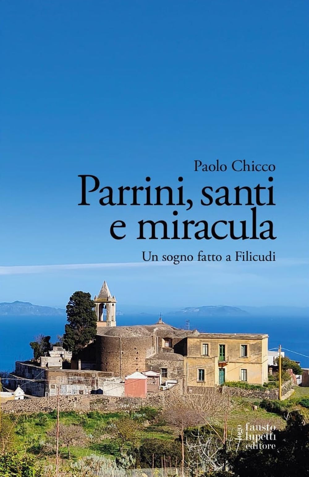 Parrini, Santi E Miracula. Un Sogno Fatto A Filicudi - 4