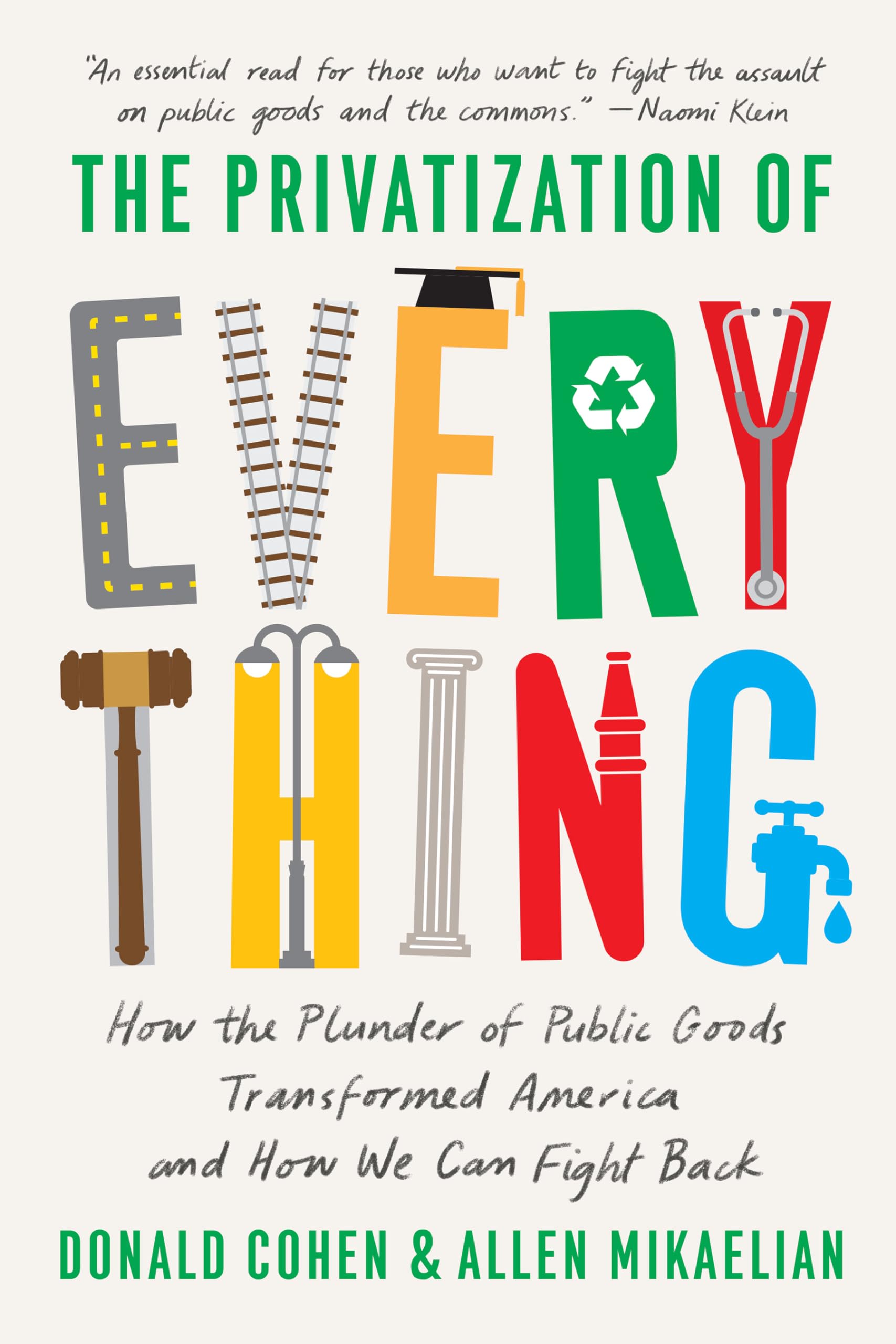 The Privatization of Everything: How the Plunde, Cohen, Mikaelian Paperback+-