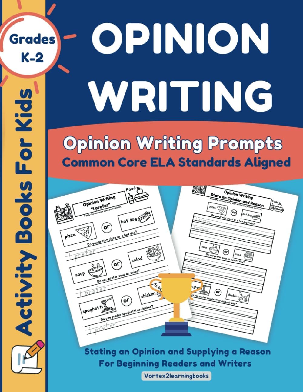 Opinion Writing Workbook: Opinion Writing Prompts: Common Core ELA Standards Aligned: Activity Books For Kids | K-2 | Beginning Readers and Writers (Sentence Building Books For Kids)