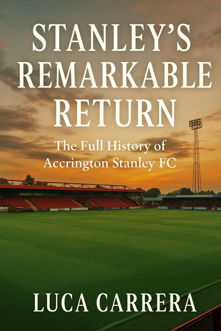 Stanley's Remarkable Return: The Full History of Accrington Stanley FC