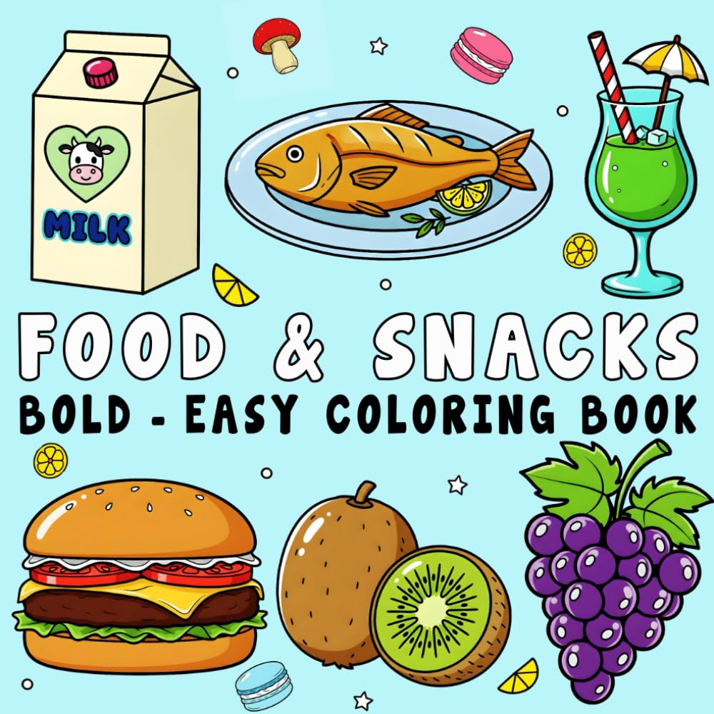 Food & Snacks Coloring Book: Over 50 Bold and Easy Coloring Pages Featuring Designs for Relaxation with Foods, Drinks, Desserts, and Fruits