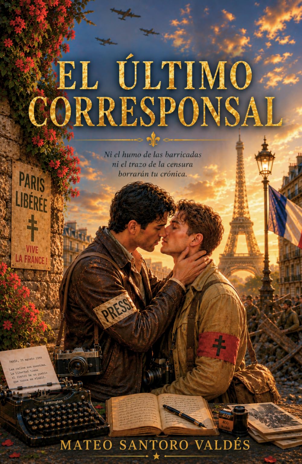 El último corresponsal: Romance MM en la Segunda Guerra Mundial (Amor prohibido y resistencia en la liberación de París)