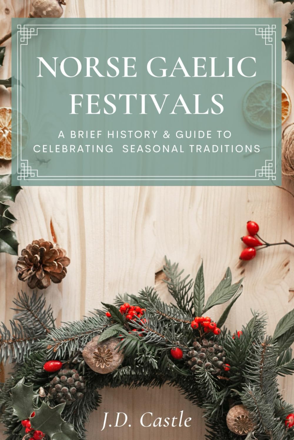 Norse Gaelic Festivals: A Brief History & Guide to Celebrating Seasonal Festivals