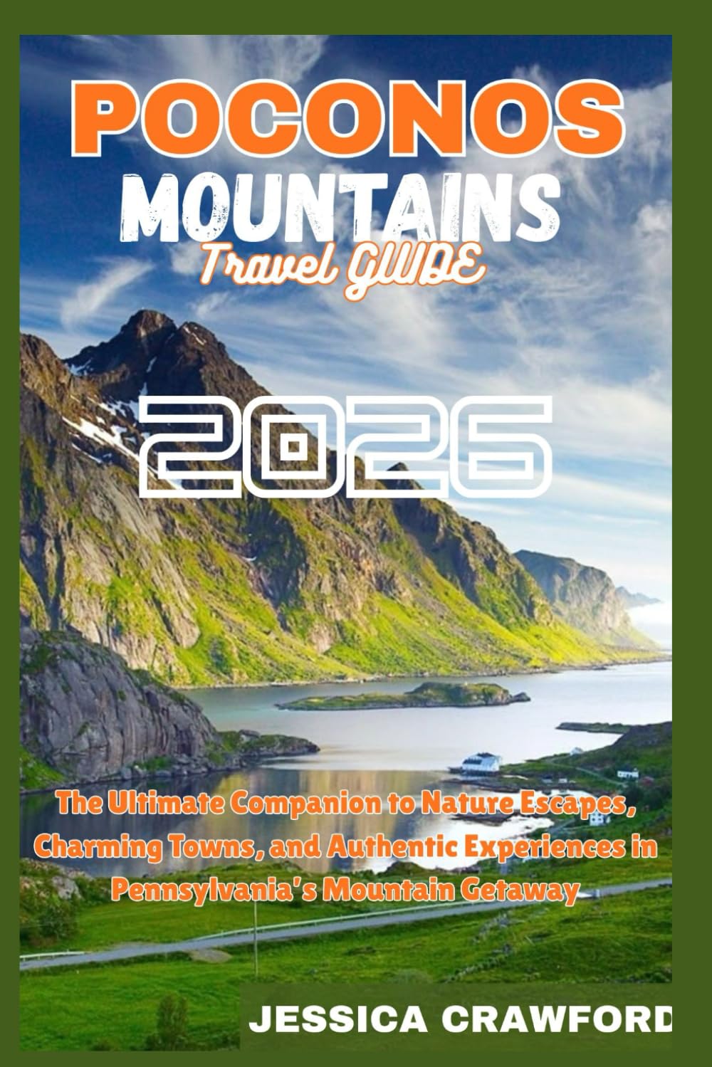 POCONOS MOUNTAINS TRAVEL GUIDE 2026: The Ultimate Companion to Nature Escapes, Charming Towns, and Authentic Experiences in Pennsylvania’s Mountain Getaway.