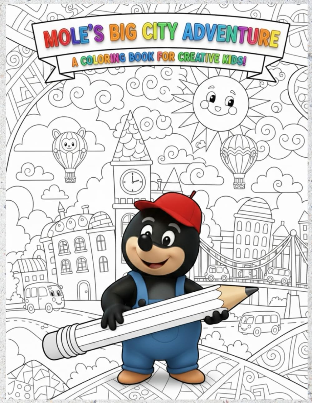 Little Mole in the City Coloring and Maze Activity Book for Kids Ages 6–12: 20 Coloring Pages & 4 Maze Puzzle Pages | Fun City Adventure Coloring Book | Creative Learning Activities for Kids