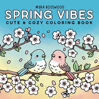 Spring Vibes Cute And Cozy Coloring Book For Adults And Kids Featuring Simple Relaxing Spring Scenes
