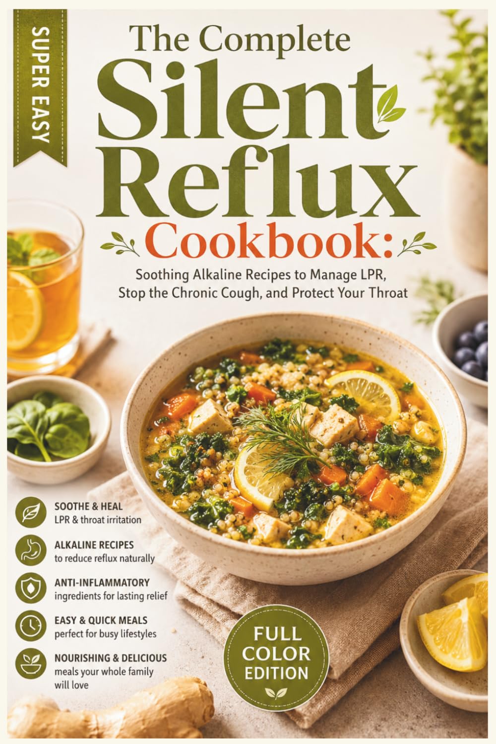 The Complete Silent Reflux Cookbook: Soothing Alkaline Recipes to Manage LPR, Stop the Chronic Cough, and Protect Your Throat