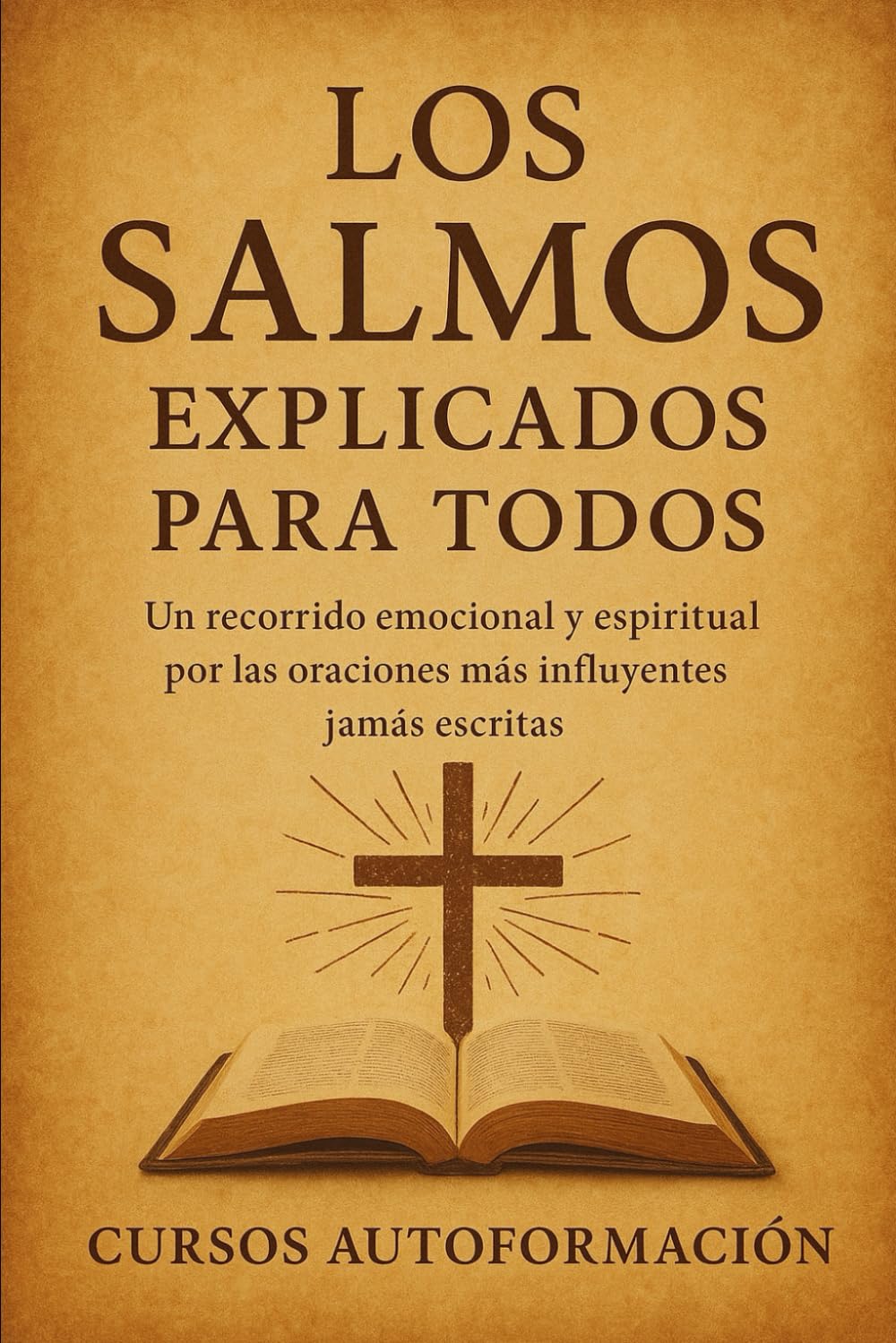 Los Salmos explicados para todos: Un recorrido emocional y espiritual por las oraciones más influyentes jamás escritas (Textos Ocultos y Sagrados Explicados para Todos) (Spanish Edition)      Paperback – December 9, 2025