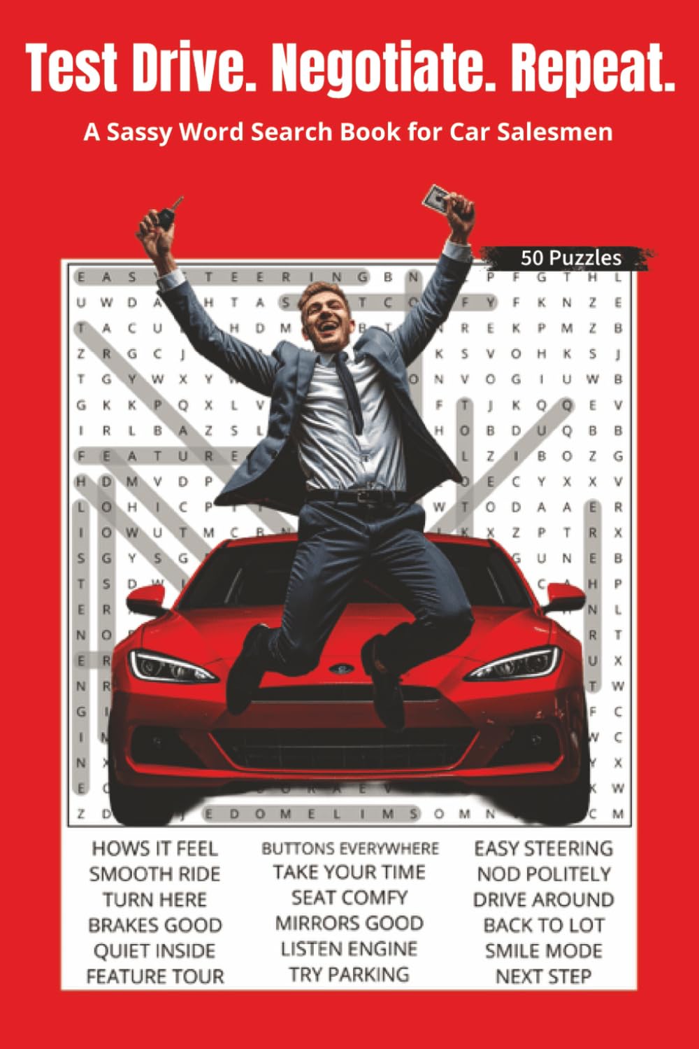 Test Drive. Negotiate. Repeat.: A Sassy Word Search Book for Car Salesmen. 6x9 | 50 Puzzles | Solutions Included. Perfect for Travel, Gifts, Relaxation. (Occupations With Attitude Word Search Series)