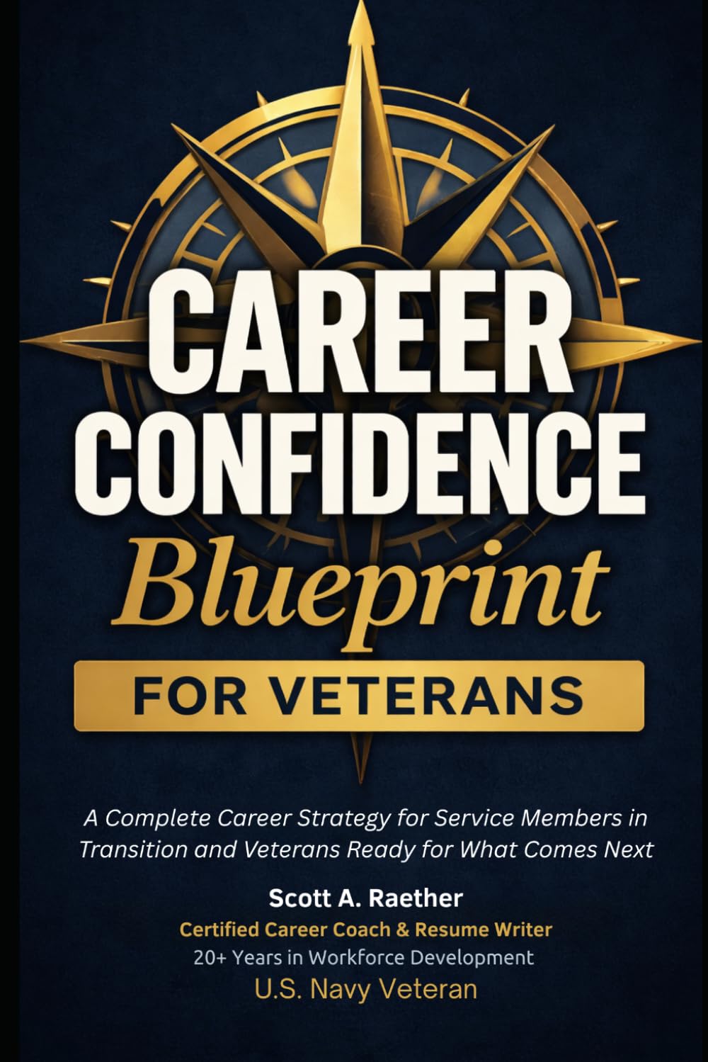 The Career Confidence Blueprint for Veterans: A Complete Job Search Strategy for Military Transition, Civilian Careers, and Veteran Employment Success | Resume Writing, LinkedIn, and Interview Prep