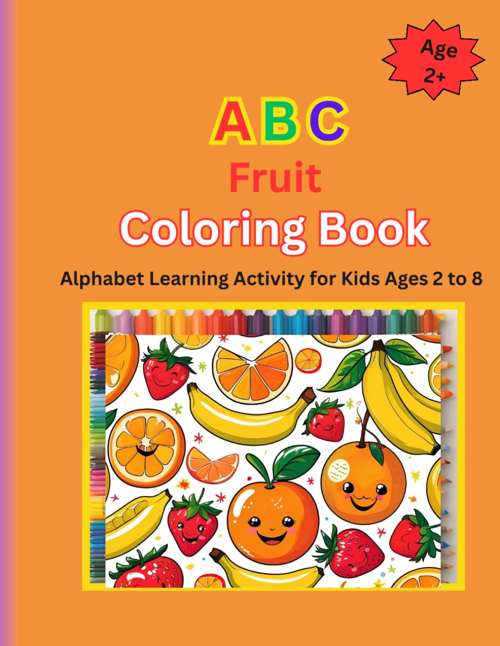 ABC Fruit Coloring Book: Alphabet Learning Activity for Kids Ages 2 to 8 (ABC Coloring Books)