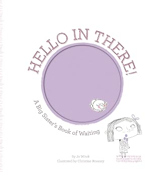 Abrams Appleseed Hello in There! A Big Sister's Book of Waiting