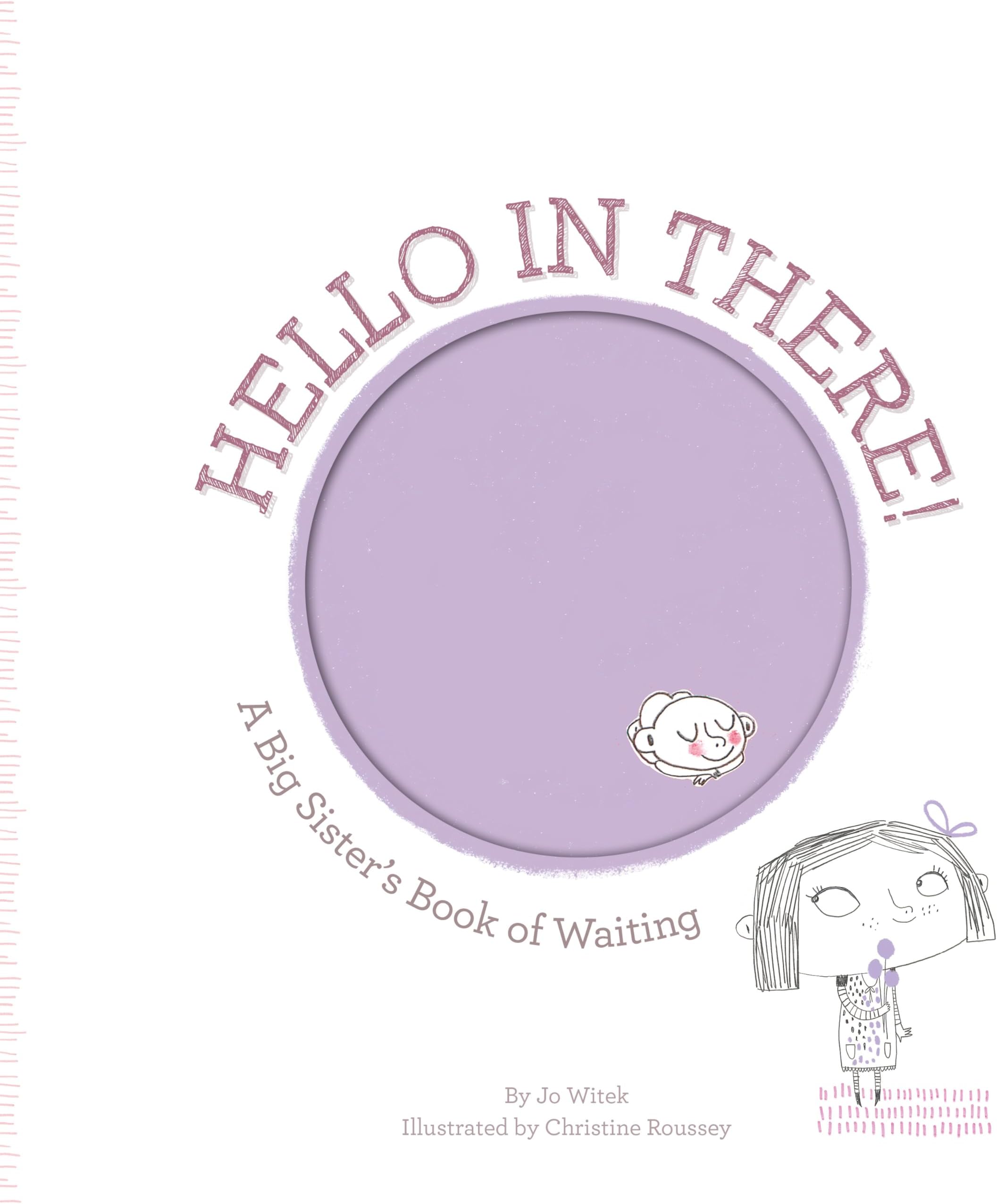 Hello in There!: A Big Sister's Book of Waiting (Growing Hearts)