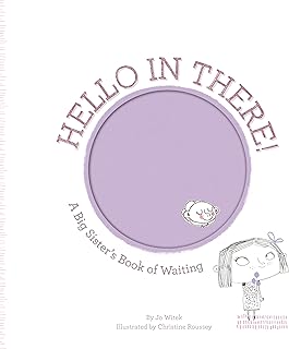 Hello in There!: A Big Sister's Book of Waiting (Growing Hearts)