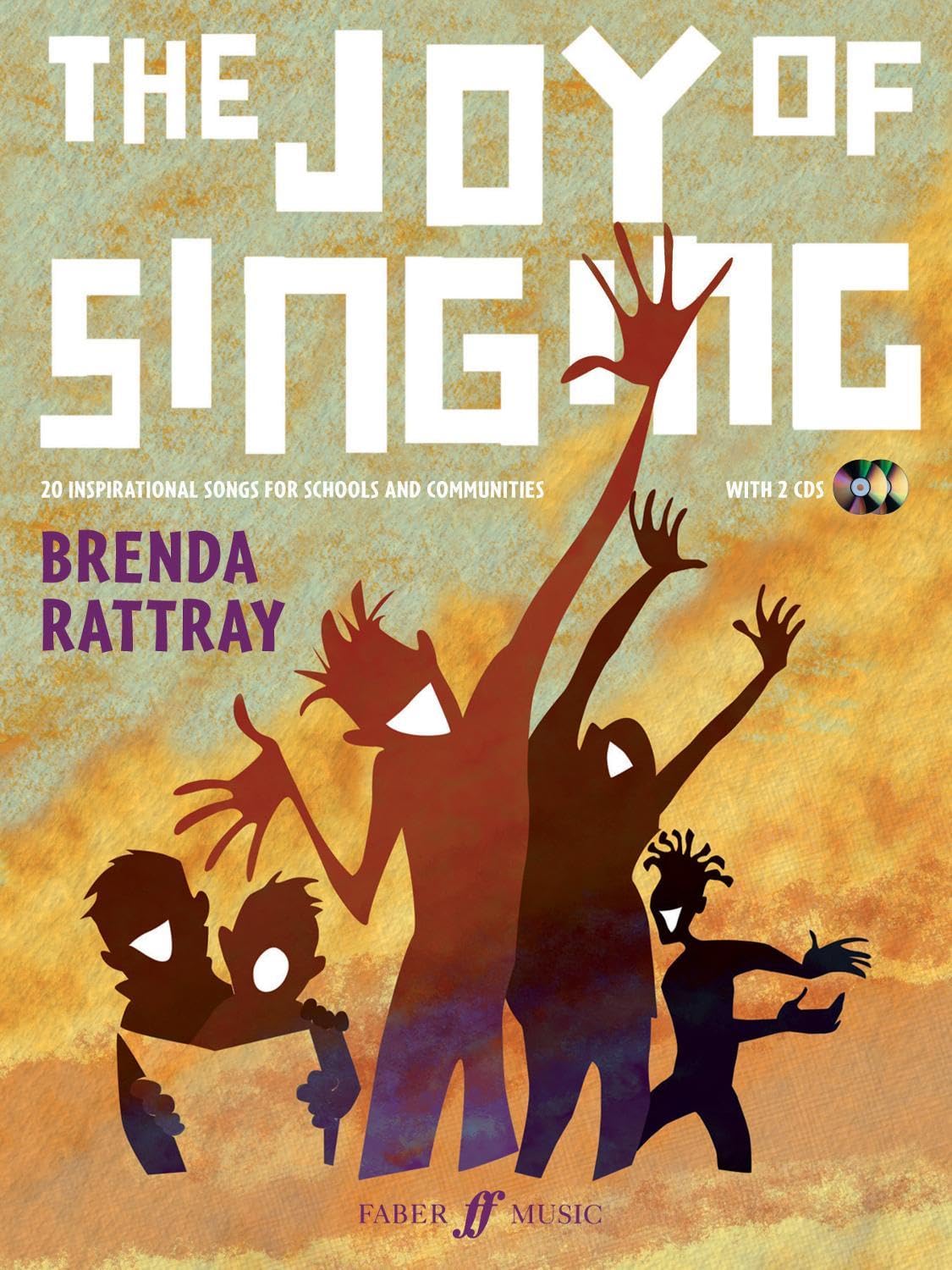 The Joy of Singing: 20 Inspirational Songs for Schools and Communities (Faber Edition)