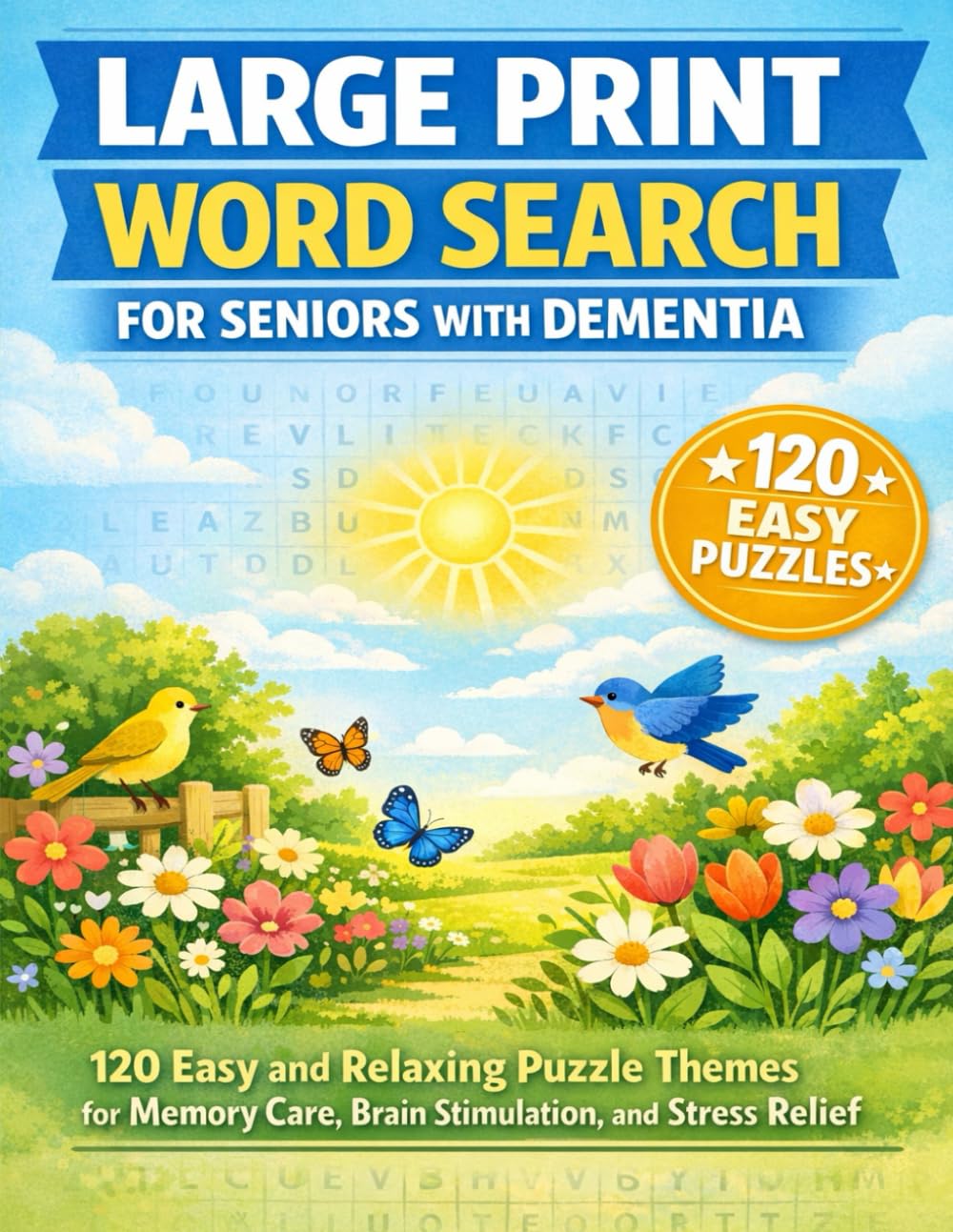 LARGE PRINT WORD SEARCH FOR SENIOR WITH DEMENTIA: 120 Easy and Relaxing Puzzle Themes for Memory Care, Brain Stimulation, and Stress Relief