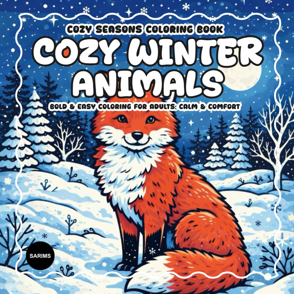 Cozy Winter Animals Coloring Book: Adorable Forest Friends, Peaceful Snowy Moments & Bold and Easy Winter Coloring (Cozy Seasons Coloring Book Series)