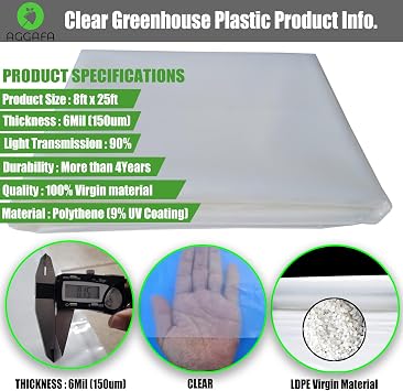 6 mil (8ft x 25ft) 100% Virgin Material. 5Layers Advanced Extrusion Technology for UV Protection, Anti-drip, Anti-Fog, Thermal and Strength. 4Years Lifetime UV Resistant Greenhouse Plastic
