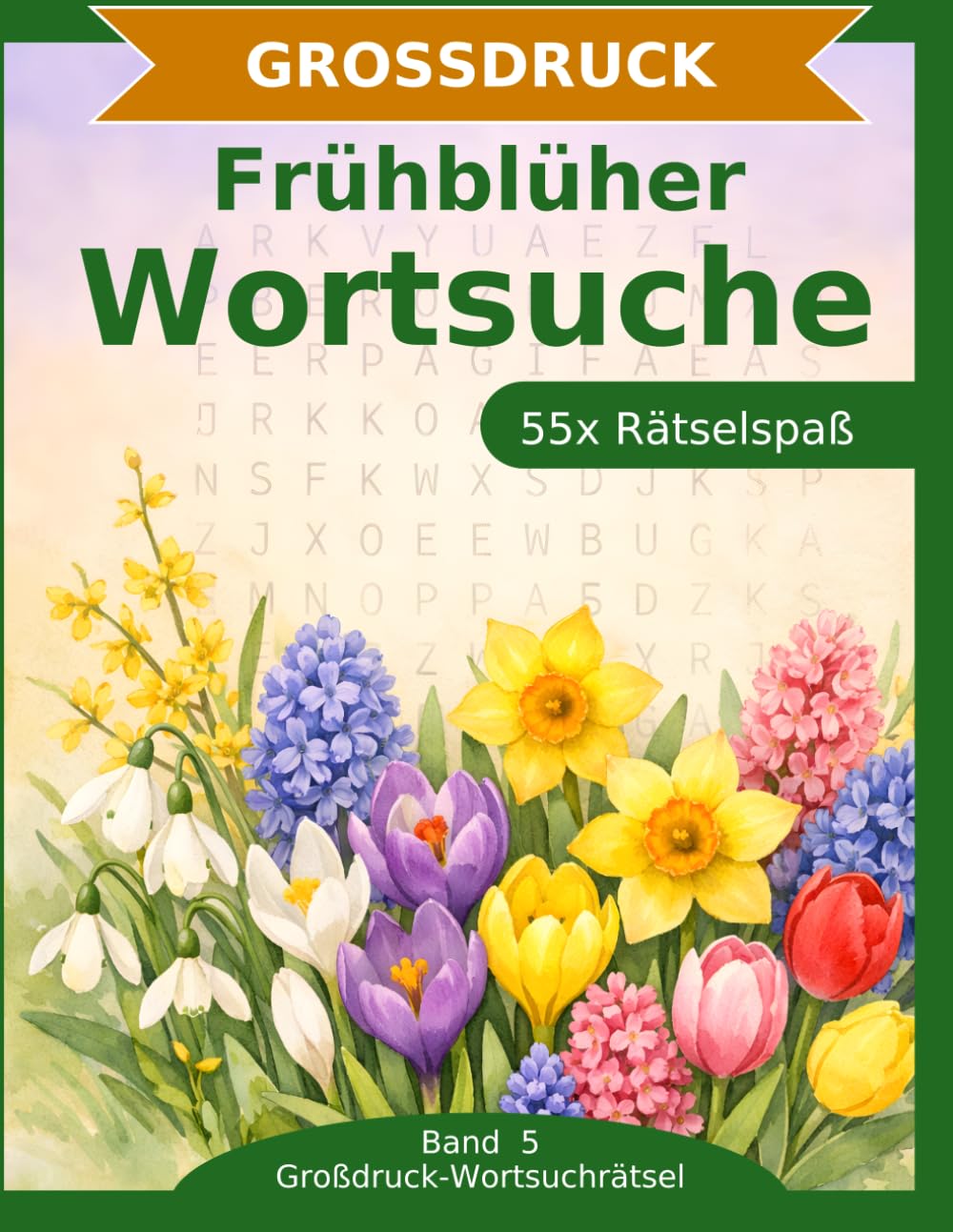 Frühblüher Wortsuche: Großdruck-Rätselbuch: 55 Wortsuchrätsel mit extra großer Schrift | Gehirnjogging rund um Frühblüher | Geschenkidee für Oma & Opa (Großdruck-Wortsuchrätsel)