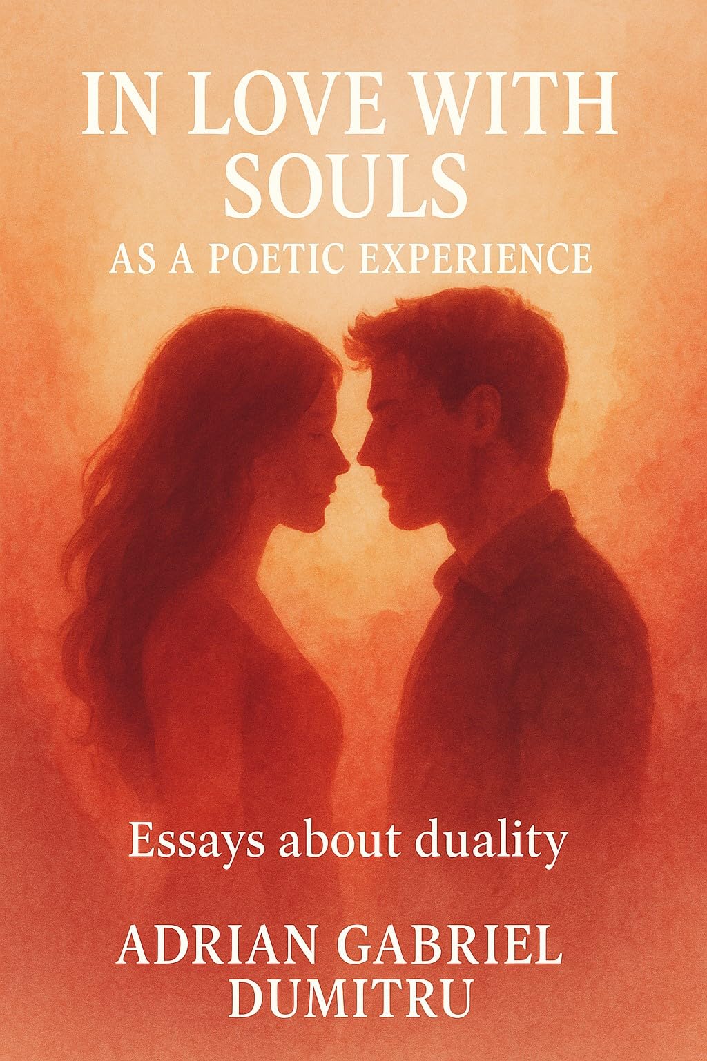 In love with souls ... as a poetic experience: essays about duality