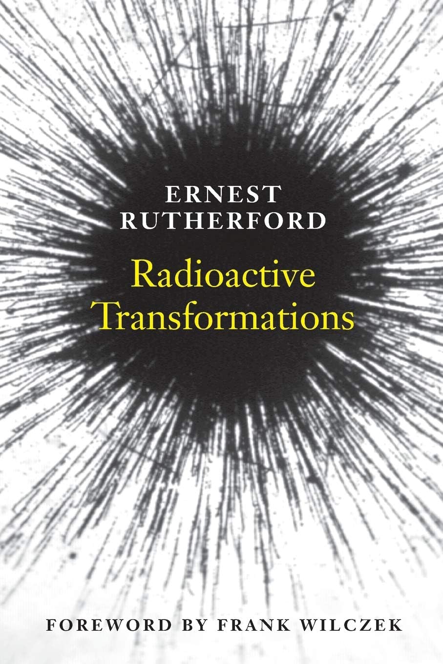 Radioactive Transformations (The Silliman Memorial Lectures Series)