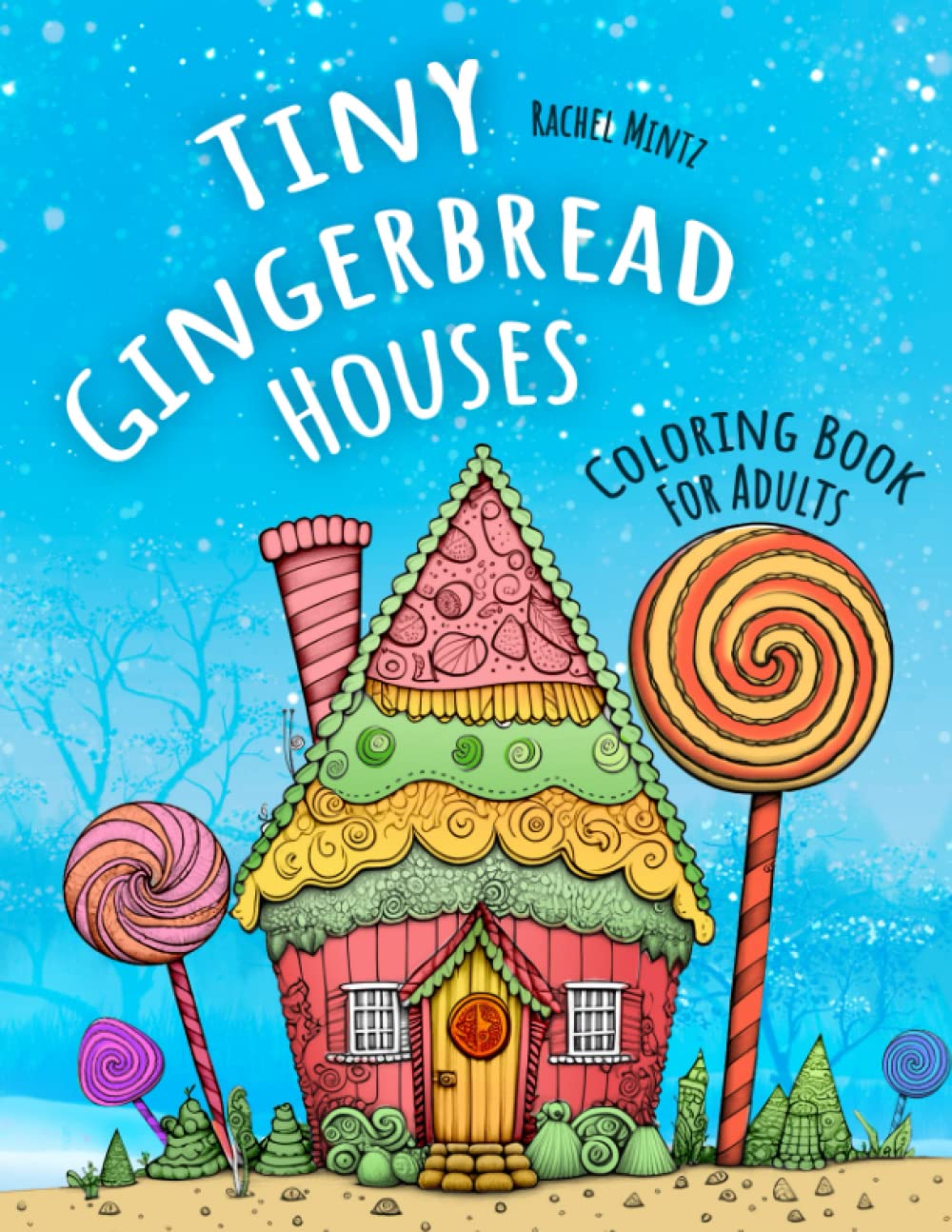 Tiny Gingerbread Houses - Coloring Book for Adults: Cute Miniature Candy Houses and Fantasy Cottages in Light Grayscale with Adorable Playful Figures,