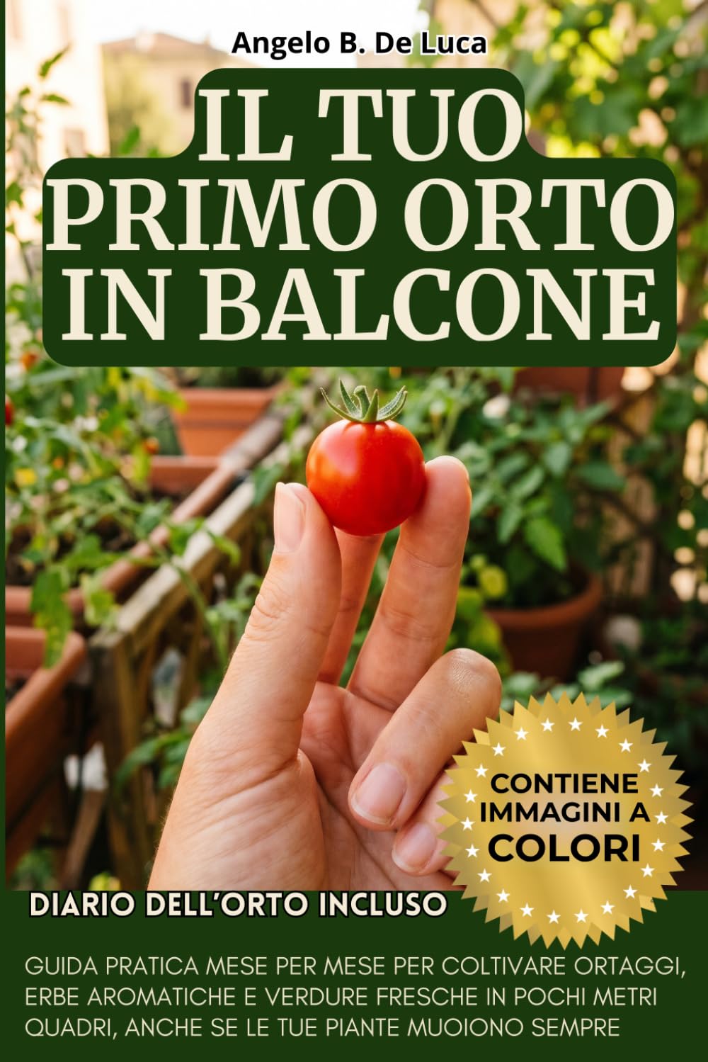 Il Tuo Primo Orto in Balcone: Guida pratica mese per mese per coltivare ortaggi, erbe aromatiche e verdure fresche in pochi metri quadri, anche se le tue piante muoiono sempre (Explora)