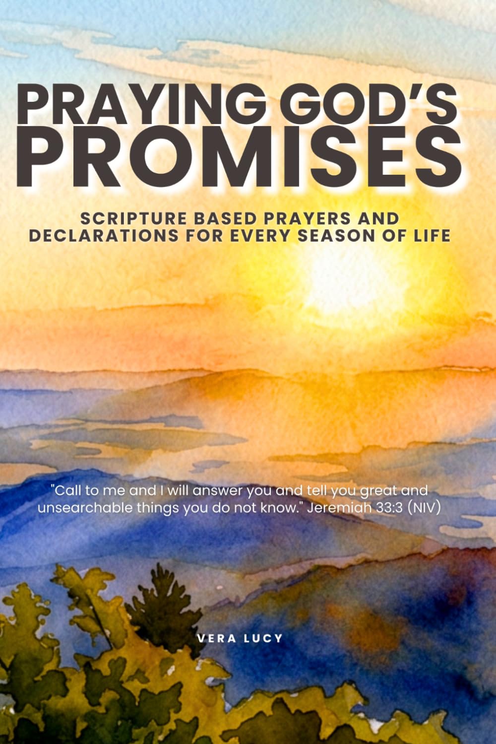 Praying God's Promises: SCRIPTURE BASED PRAYERS AND DECLARATIONS FOR EVERY SEASON OF LIFE