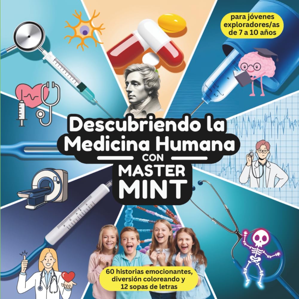 Descubriendo la Medicina Humana con Master MINT: 60 historias emocionantes, diversión coloreando y 12 sopas de letras para jóvenes exploradores/as de 7 a 10 años (Master MINT - Spanisch / Español)