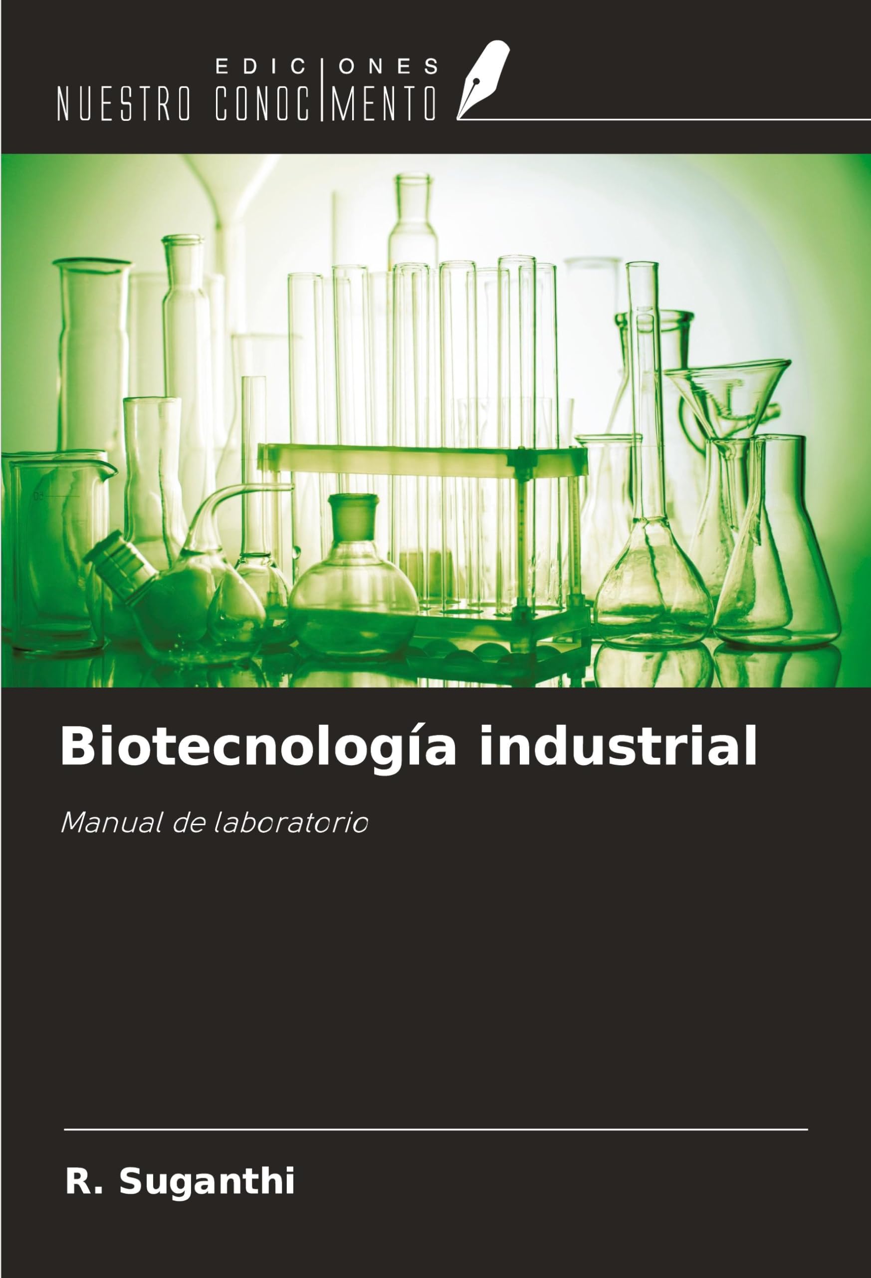 Biotecnología industrial: Manual de laboratorio