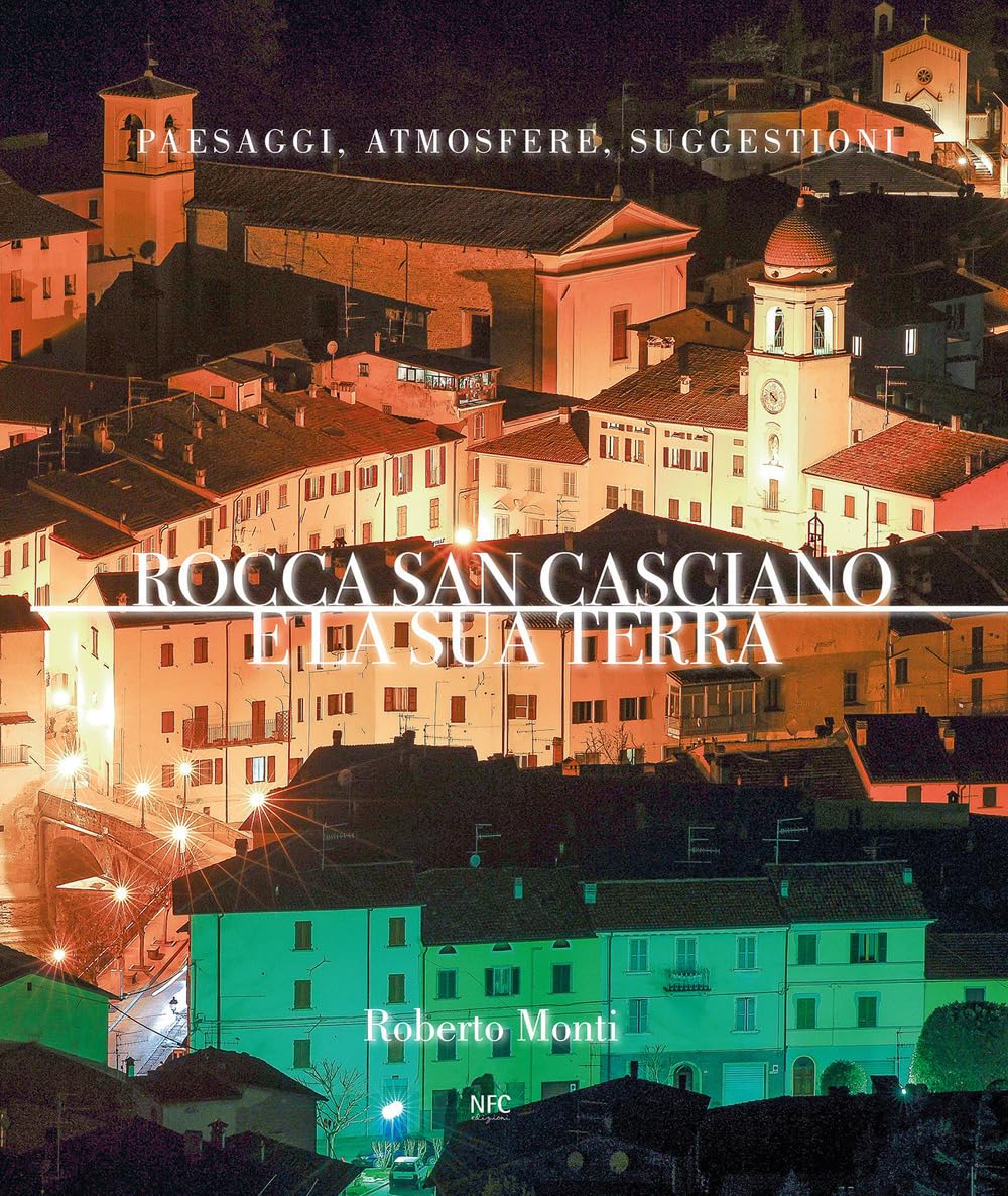 Rocca San Casciano E La Sua Terra. Paesaggi, Atmosfere, Suggestioni. Ediz. Illustrata - 4