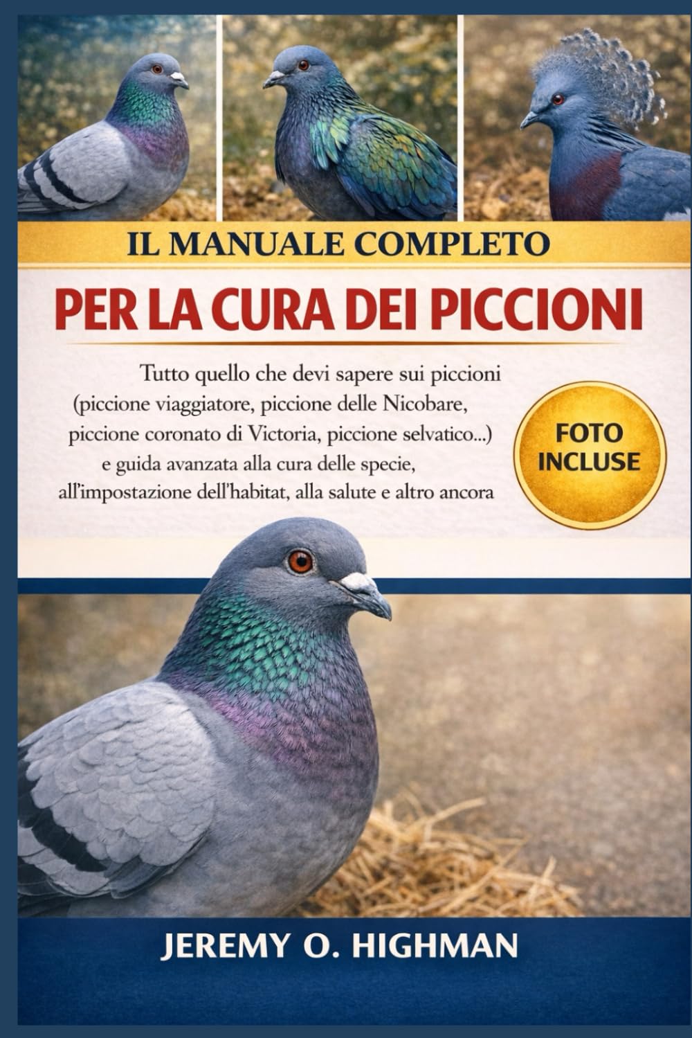IL MANUALE COMPLETO PER LA CURA DEI PICCIONI: Tutto quello che devi sapere sui piccioni (piccione viaggiatore, piccione delle Nicobare, piccione ... alla cura delle specie, all'impostazione